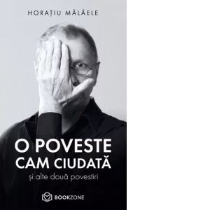 o-poveste-cam-ciudata-si-alte-doua-povestiri-horatiu-malaele