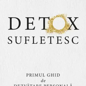 Detox Sufletesc Primul ghid de dezvățare personală - Paul Avram Tukaram