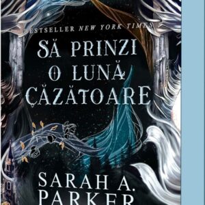 Să prinzi o lună căzătoare : Sarah A. Parker