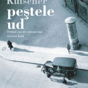 Peștele ud. Primul caz al comisarului Gereon Rath : Volker Kutscher