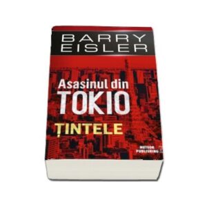 Asasinul din Tokio. Tintele - Barry Eisler - Barry Eisler