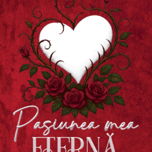 Pasiunea mea eternă, Volumul 2  - Anna Tyboleyn
