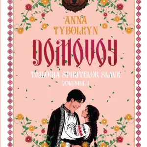 DOMOVOY Vol.1 din "Trilogia Spiritelor Slave" - PRINTED EDGES : Anna Tyboleyn
